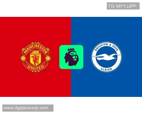 曼联对阵布莱顿精彩直播全程回顾与赛后分析